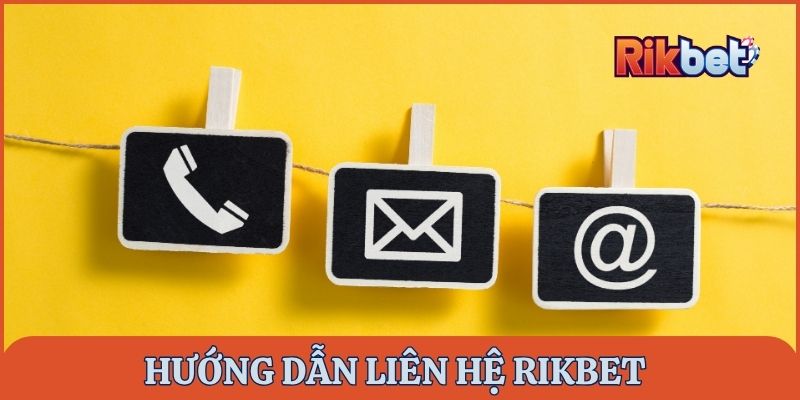 Hướng dẫn những phương thức liên hệ CSKH của Rikbet nhanh chóng nhất